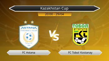 Kazakhstan Cup FC Astana VS FC Tobol Kostanay
