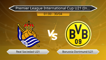 Premier League International Cup U21 (In England) Real Sociedad U21 VS Borussia Dortmund U21