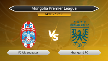 Mongolia Premier League FC Ulaanbaatar VS Khangarid FC