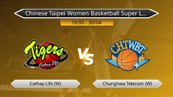 Chinese Taipei Women Basketball Super League Cathay Life (W) VS Chunghwa Telecom (W)