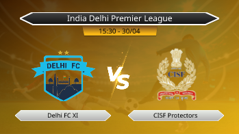 India Delhi Premier League Delhi FC XI VS CISF Protectors