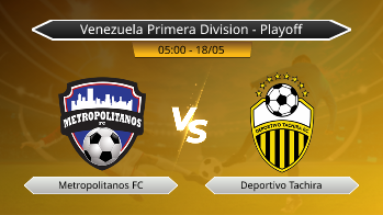 Venezuela Primera Division - Playoff Metropolitanos FC VS Deportivo Tachira