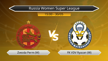 Russia Women Super League Zvezda Perm (W) VS FK VDV Ryazan (W)