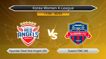 Korea Women K-League Hyundai Steel Red Angels (W) VS Suwon FMC (W)